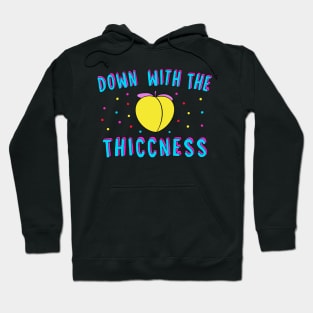 Down With The Thiccness Hoodie